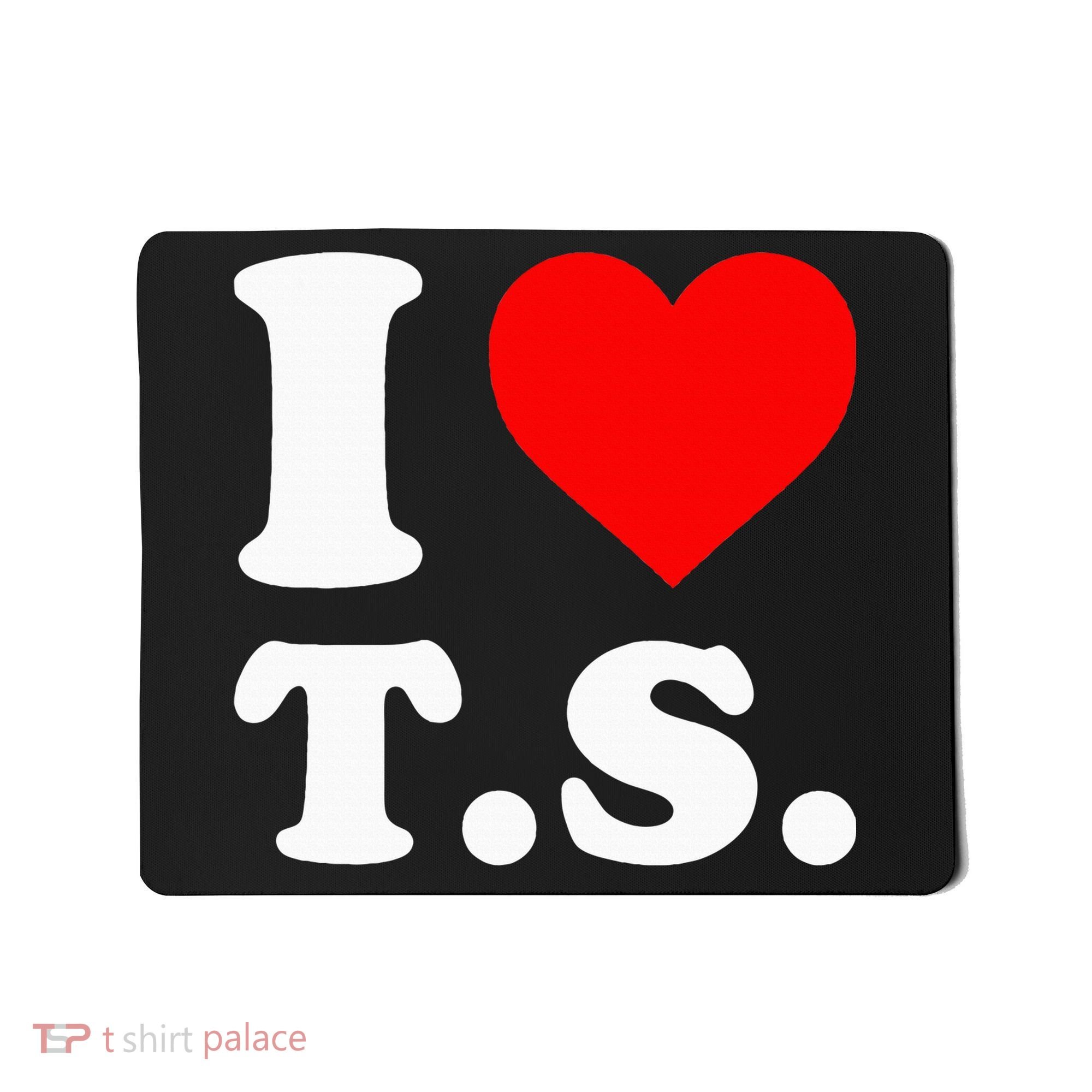 I Love T.S I Heart T.S Mousepad