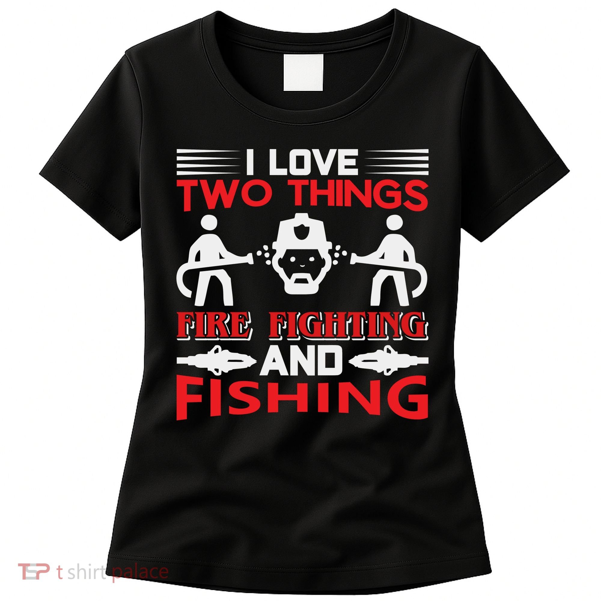 I Love Two Things Firefighting And Fishing Women's T-Shirt