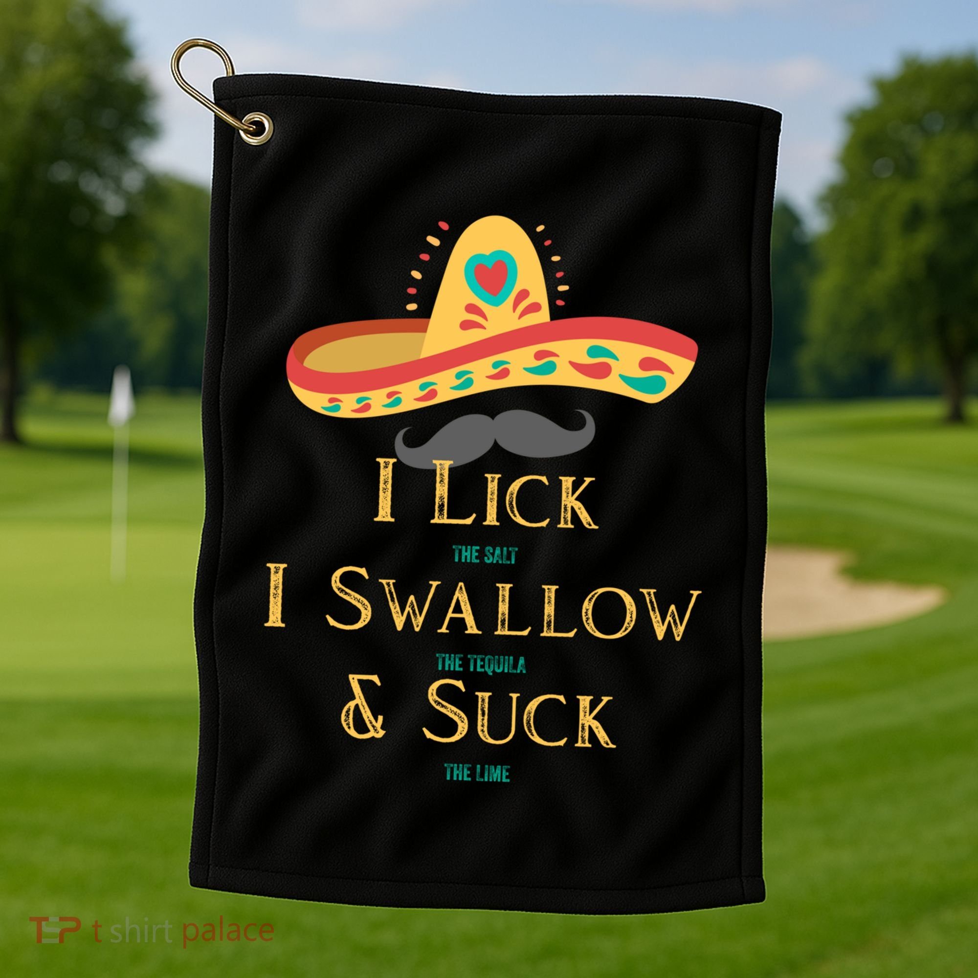 I Lick The Salt Swallow The Tequila And Suck The Lime Cool Gift Golf Towel
