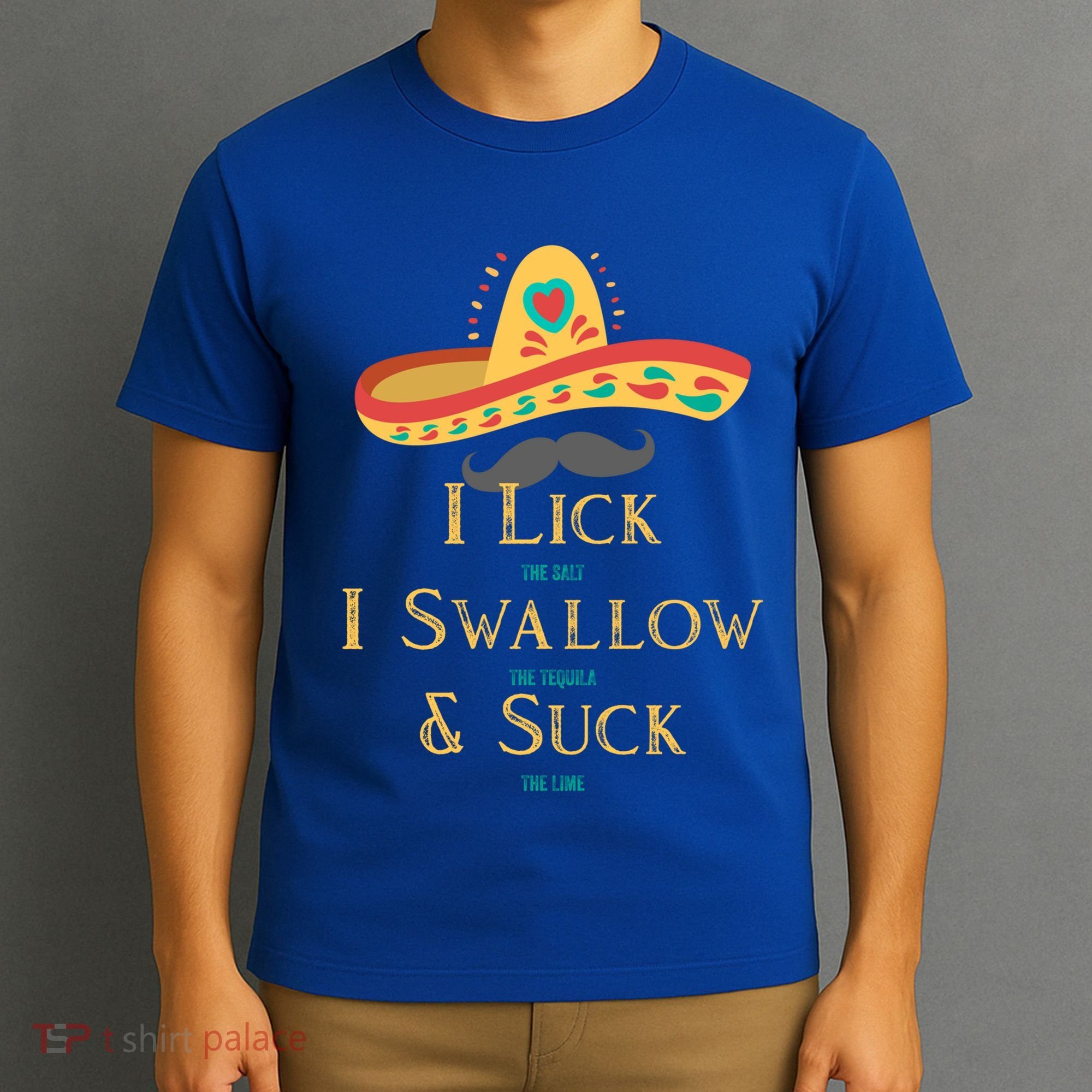 I Lick The Salt Swallow The Tequila And Suck The Lime Cool Gift T-Shirt