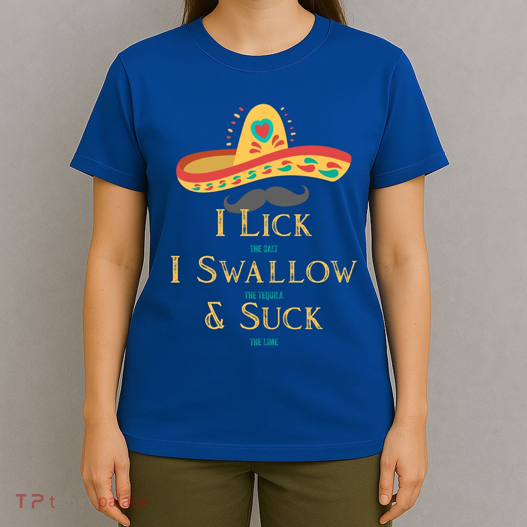 I Lick The Salt Swallow The Tequila And Suck The Lime Cool Gift T-Shirt