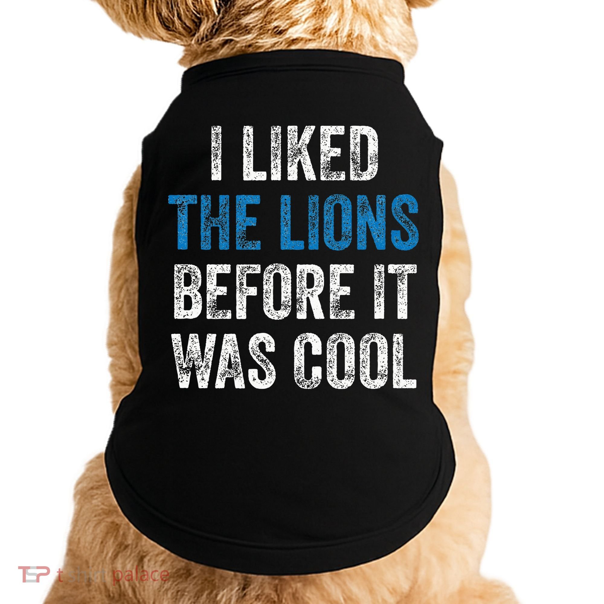 I Liked The Lions Before It Was Cool Doggie Tank