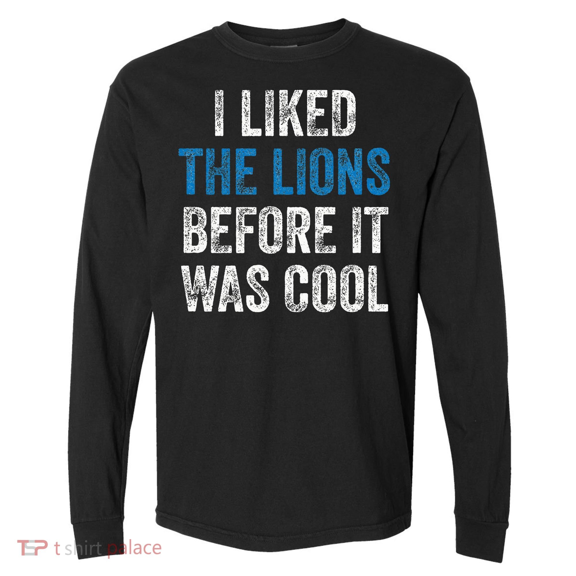 I Liked The Lions Before It Was Cool Comfort Colors Heavyweight Long Sleeve T-Shirt
