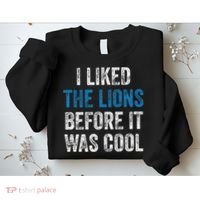 I Liked The Lions Before It Was Cool Sweatshirt thumb 2