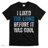 I Liked The Lions Before It Was Cool T-Shirt thumb 0