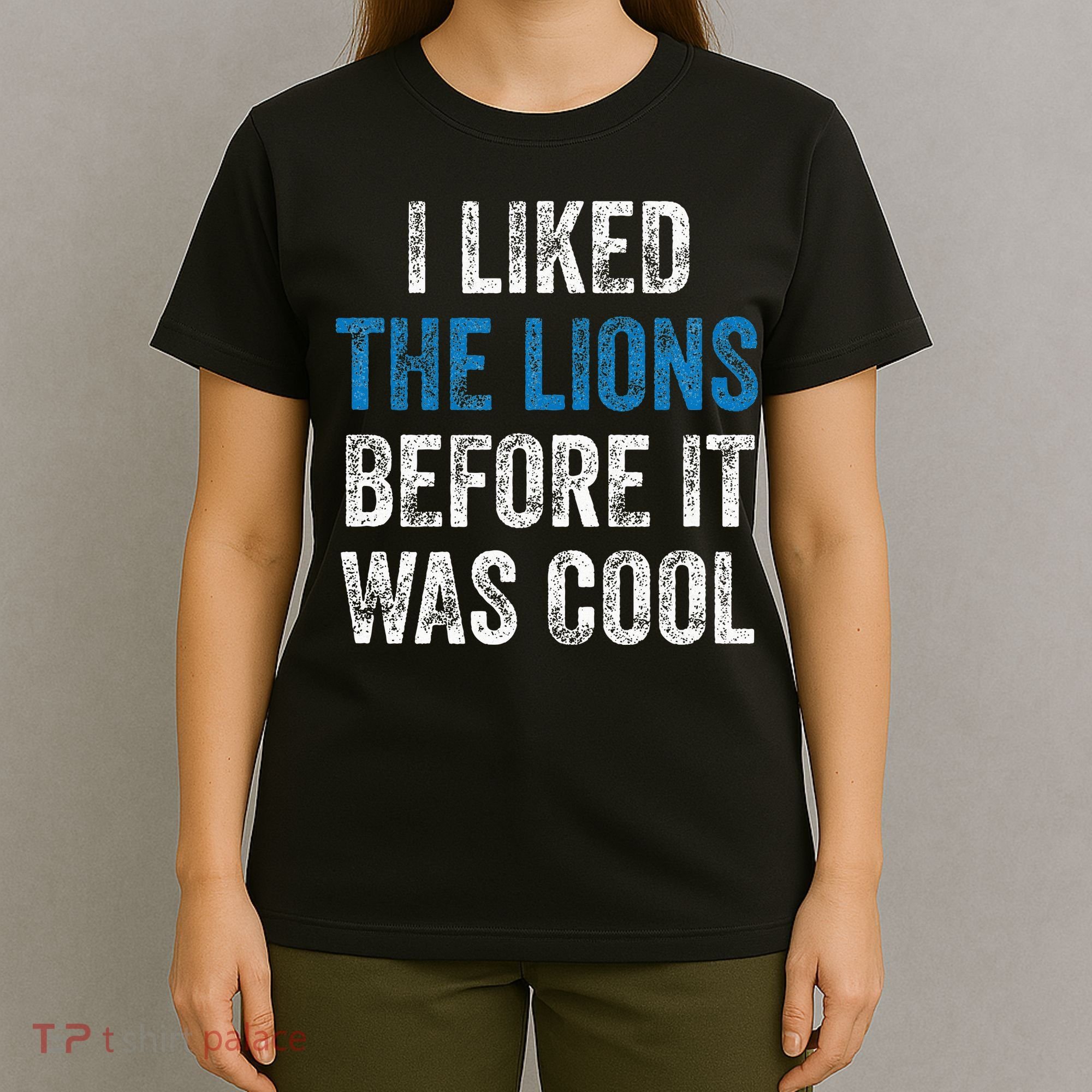 I Liked The Lions Before It Was Cool T-Shirt