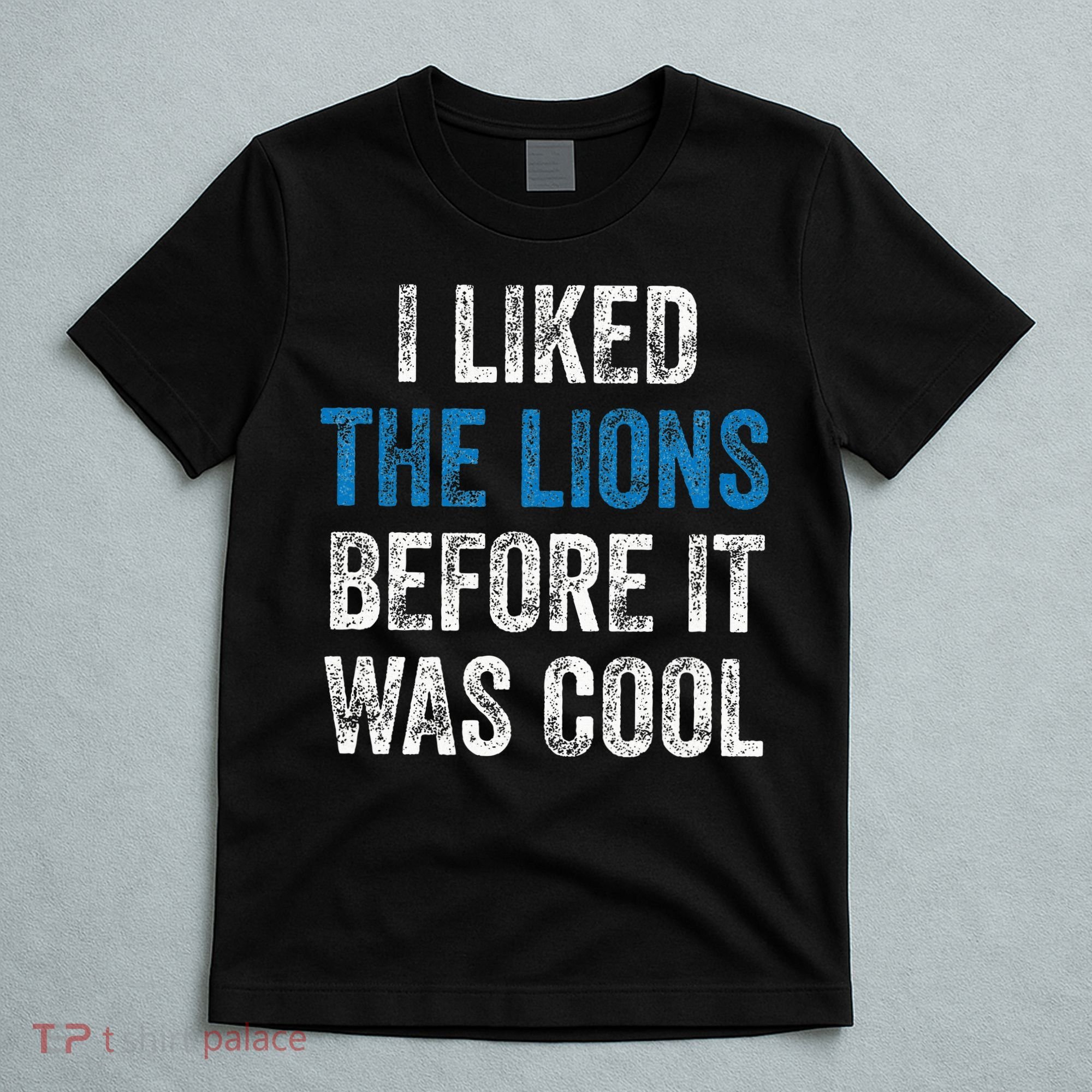 I Liked The Lions Before It Was Cool T-Shirt
