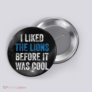 I Liked The Lions Before It Was Cool Button
