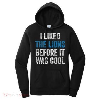I Liked The Lions Before It Was Cool Women's Hoodie