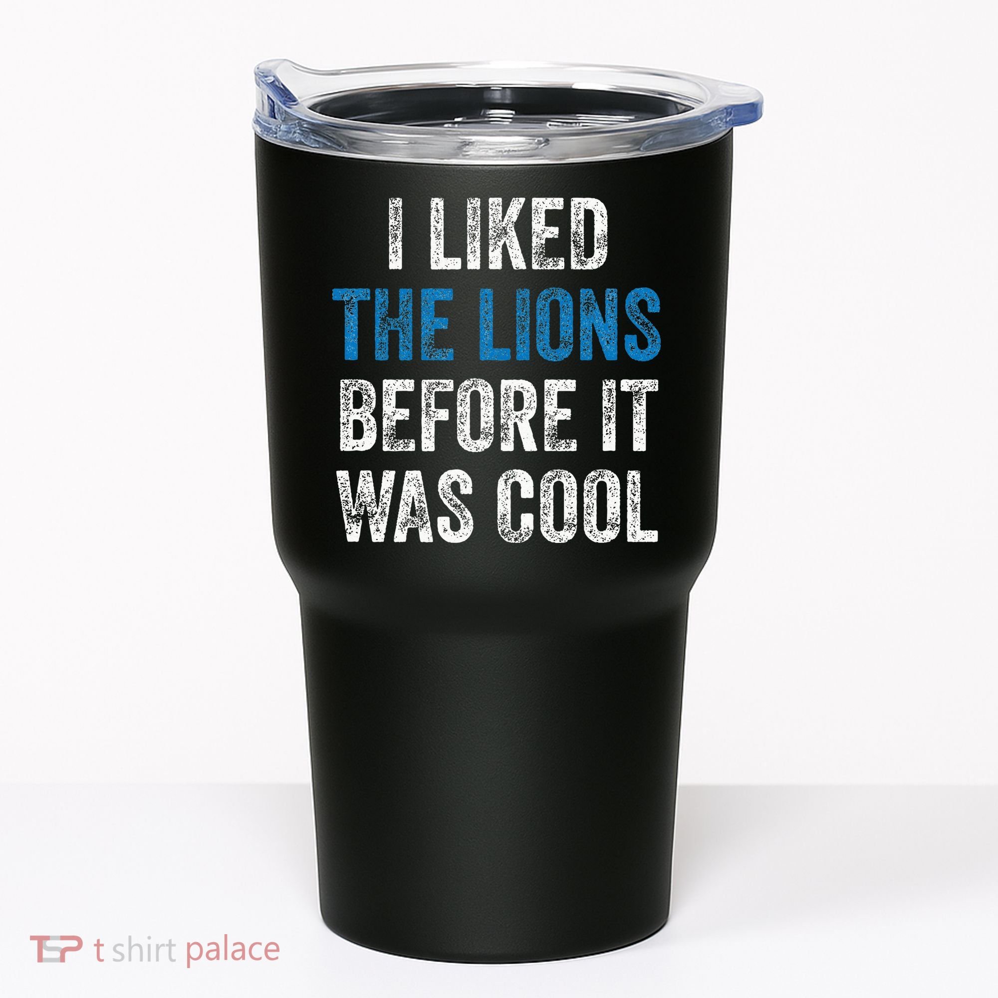 I Liked The Lions Before It Was Cool Tumbler