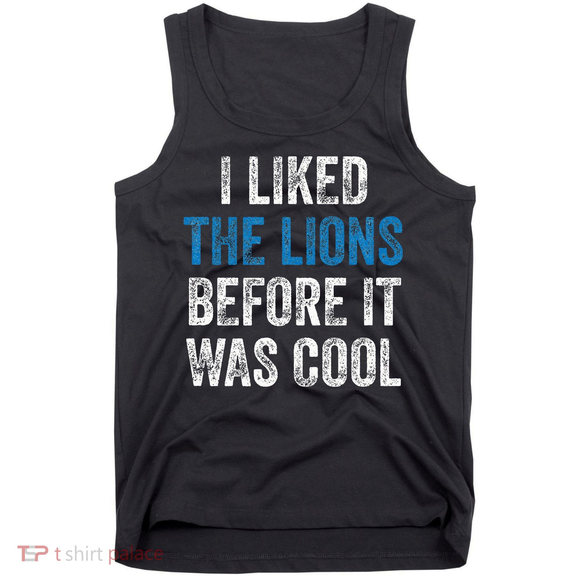 I Liked The Lions Before It Was Cool Tank Top