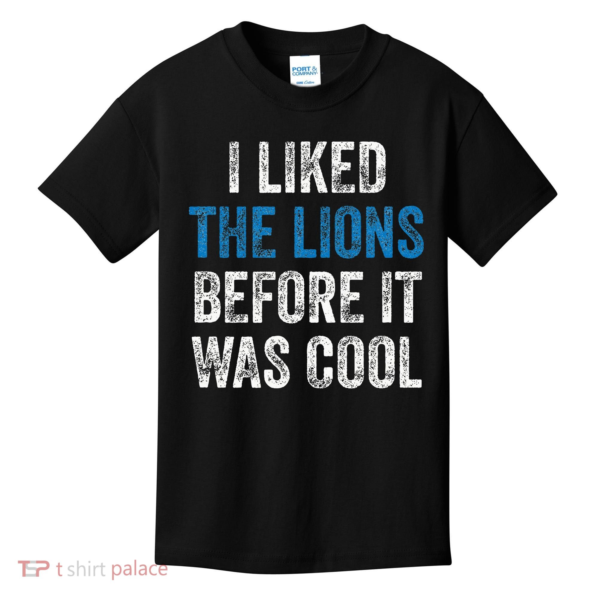 I Liked The Lions Before It Was Cool Kids T-Shirt