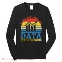 I Love The Smell Of Data In The Morning Data Analyst Long Sleeve Shirt thumb 0