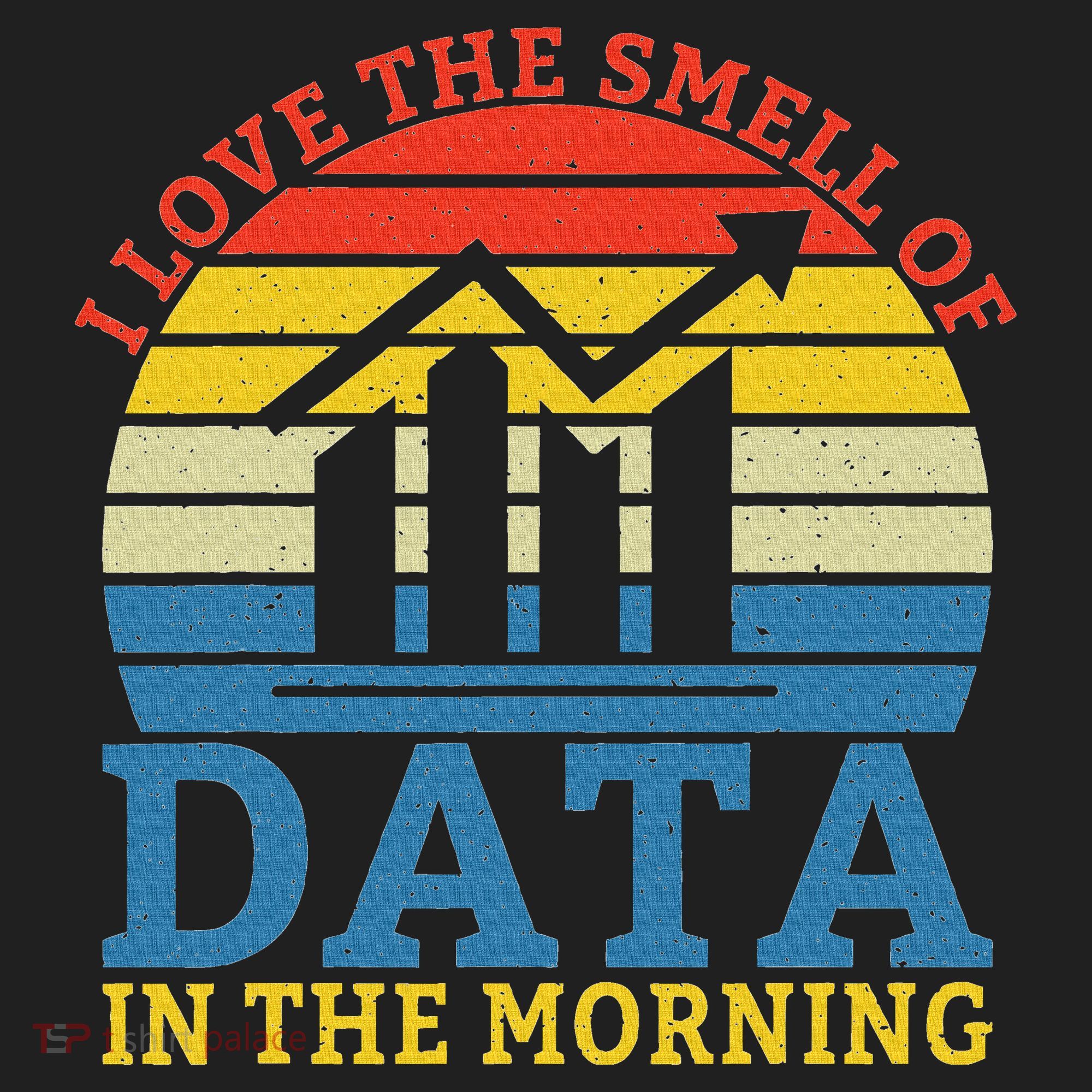 I Love The Smell Of Data In The Morning Data Analyst Hat