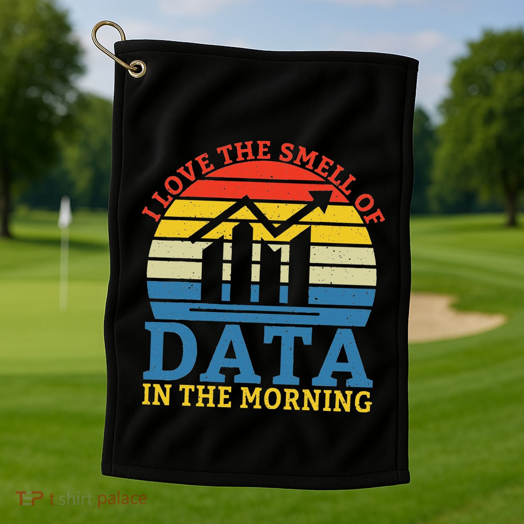 I Love The Smell Of Data In The Morning Data Analyst Golf Towel