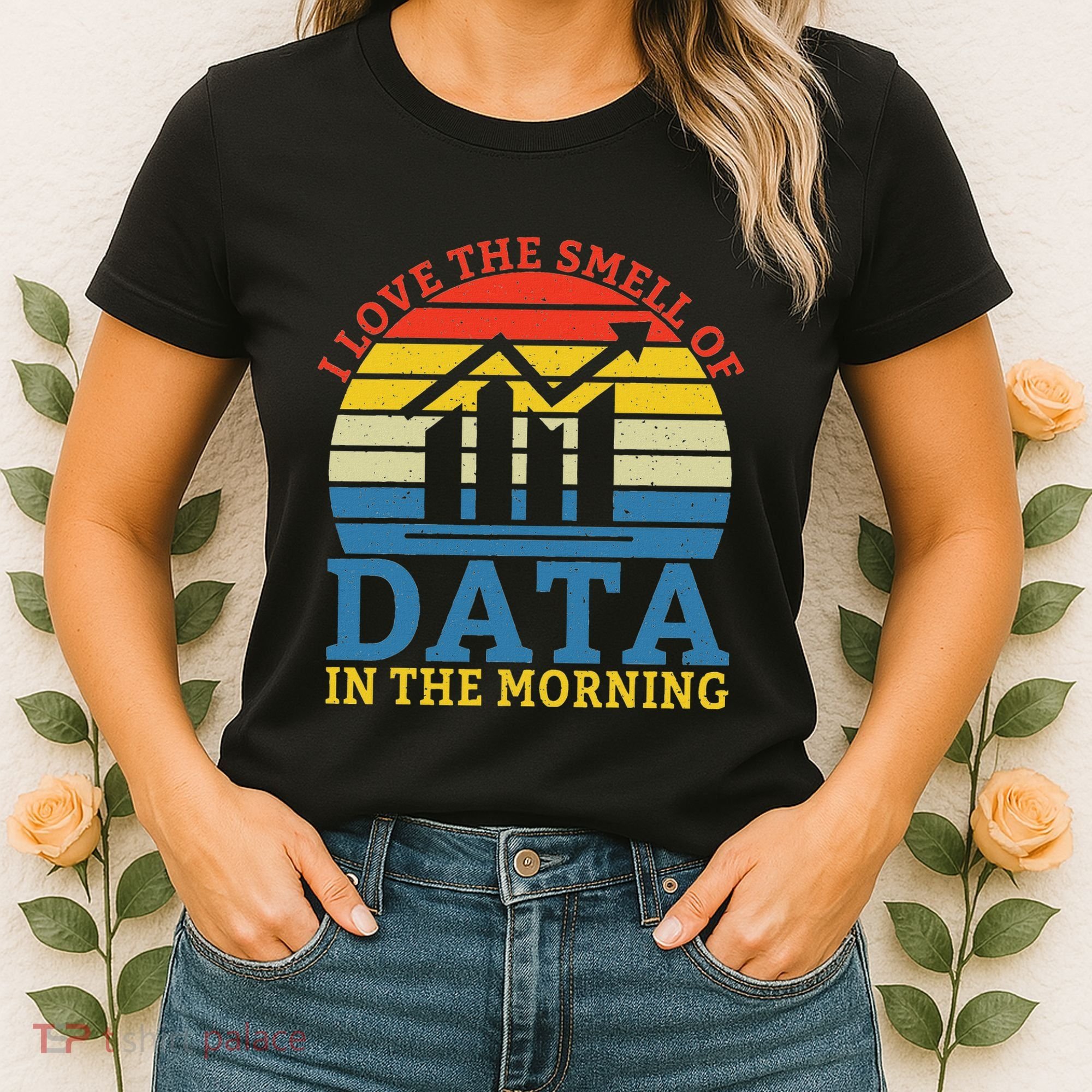 I Love The Smell Of Data In The Morning Data Analyst Women's T-Shirt
