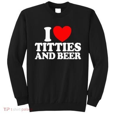 I Love Titties And Bee Sweatshirt