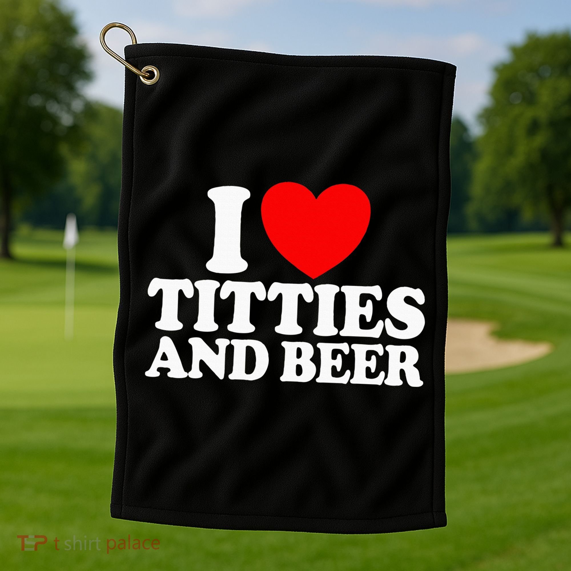 I Love Titties And Bee Golf Towel