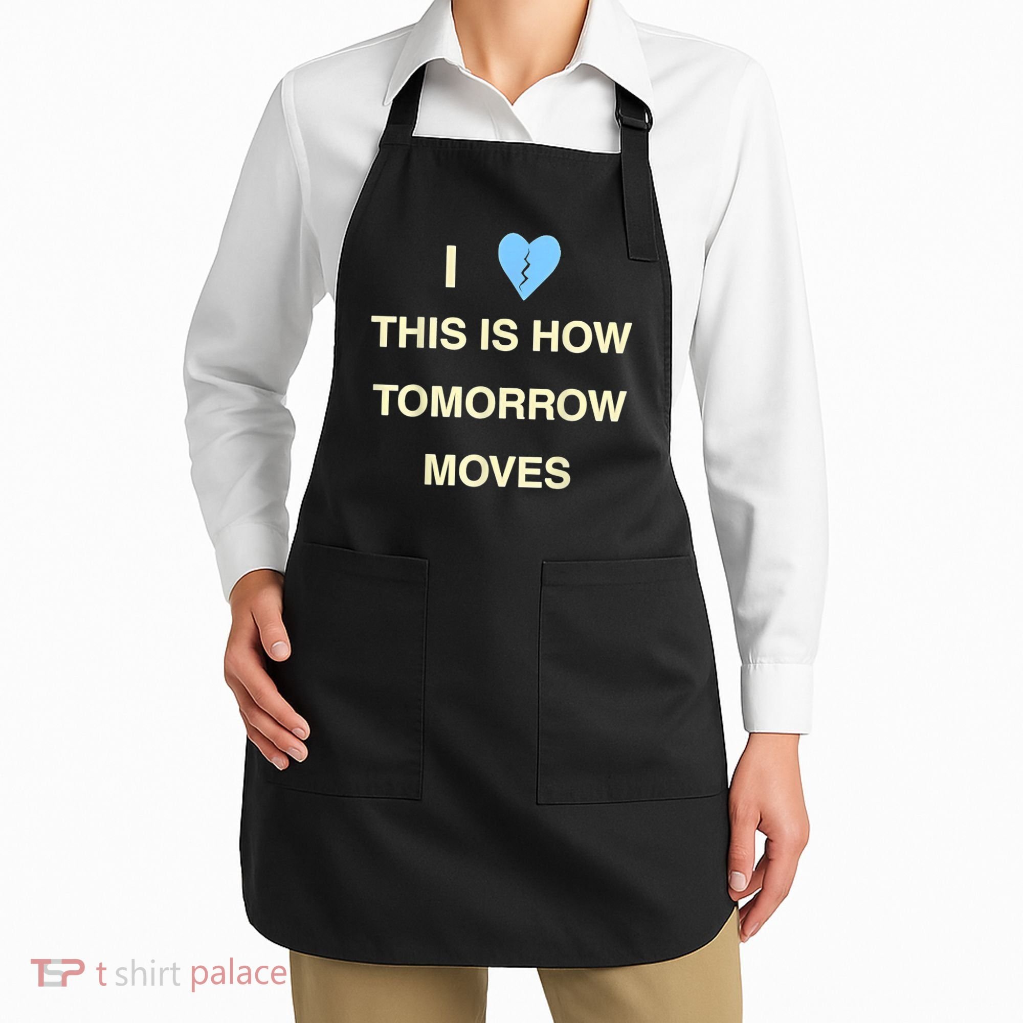 I Love This Is How Tomorrow Moves Apron