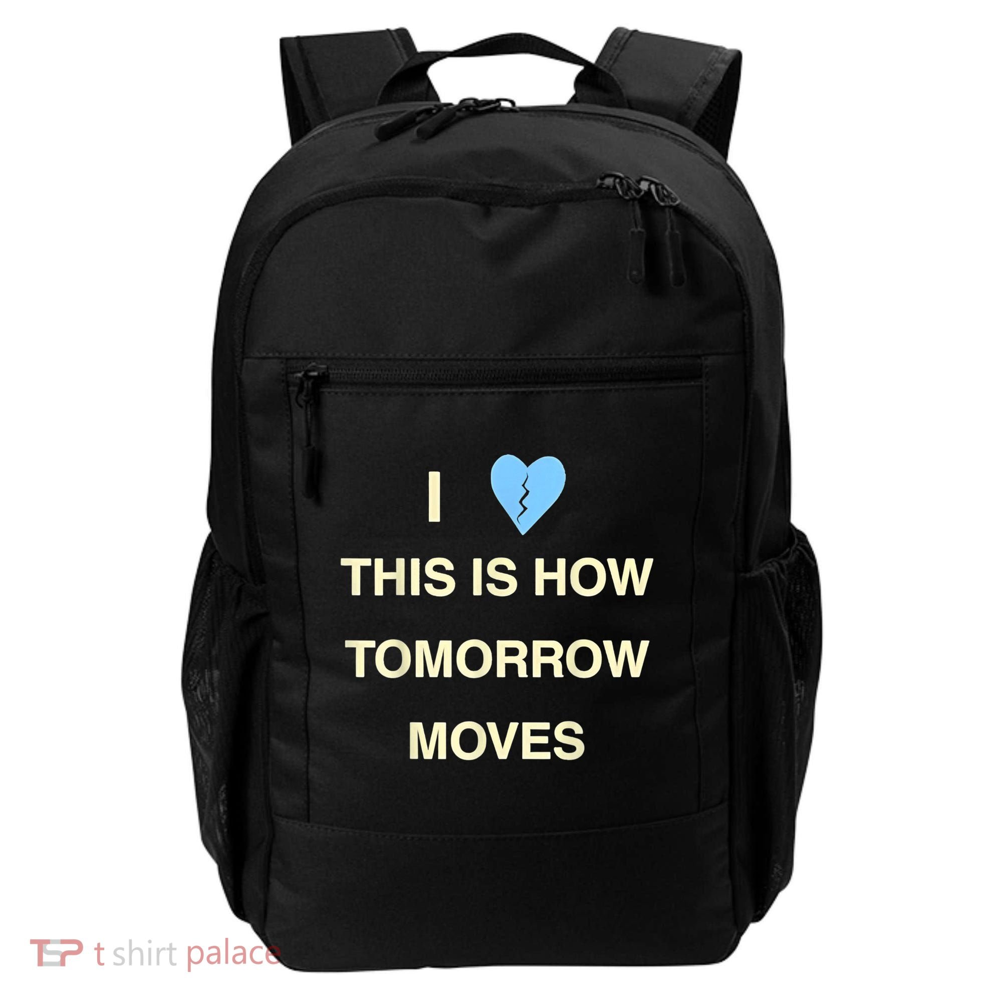 I Love This Is How Tomorrow Moves Backpack