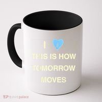 I Love This Is How Tomorrow Moves Coffee Mug thumb 0