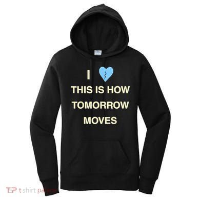 I Love This Is How Tomorrow Moves Women's Hoodie