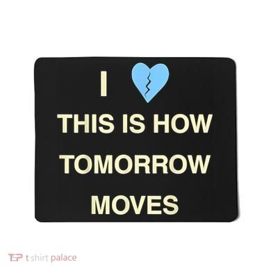 I Love This Is How Tomorrow Moves Mousepad