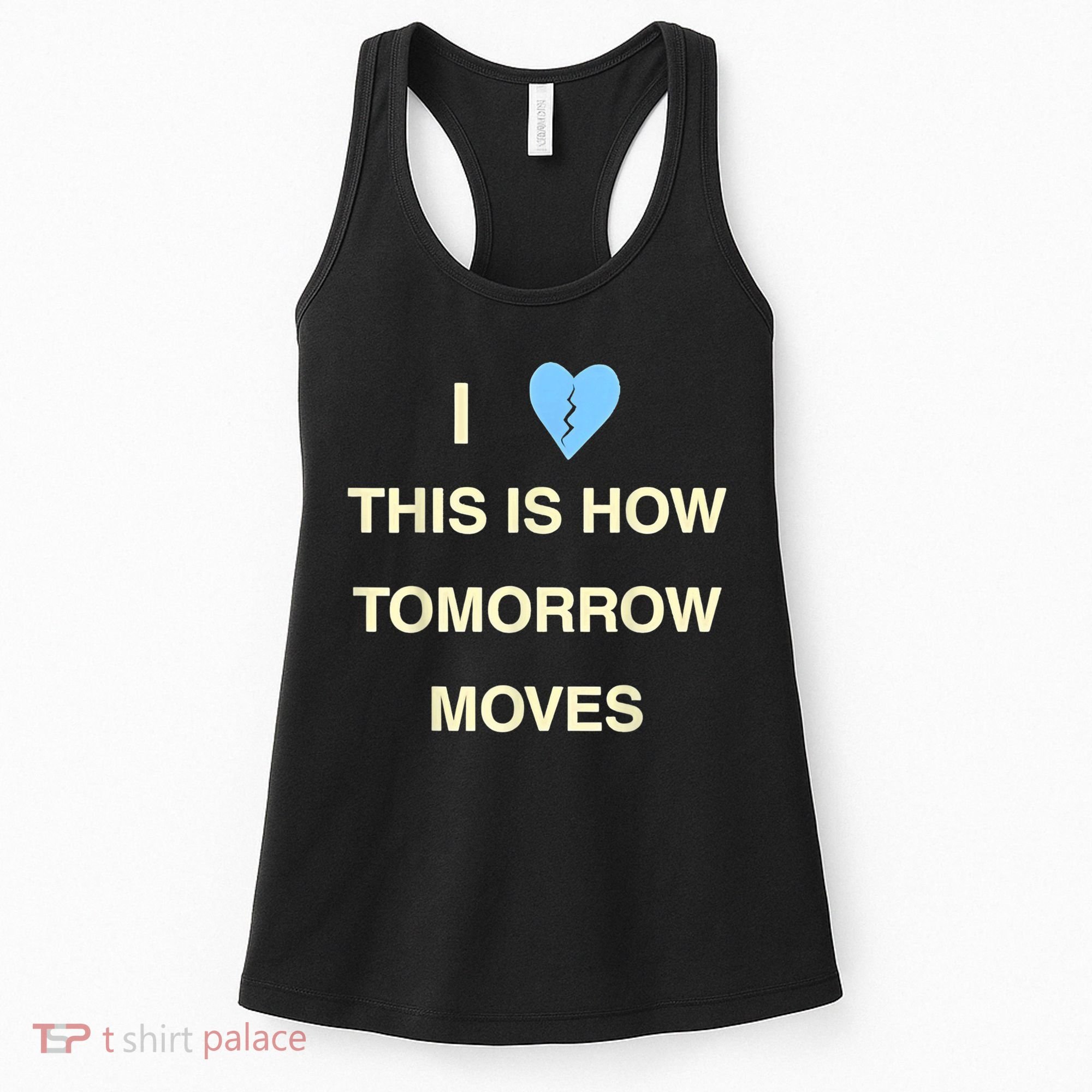 I Love This Is How Tomorrow Moves Women's Tank Top