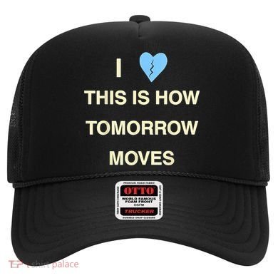 I Love This Is How Tomorrow Moves Hat