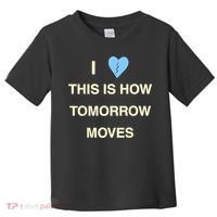 I Love This Is How Tomorrow Moves Toddler T-Shirt thumb 0