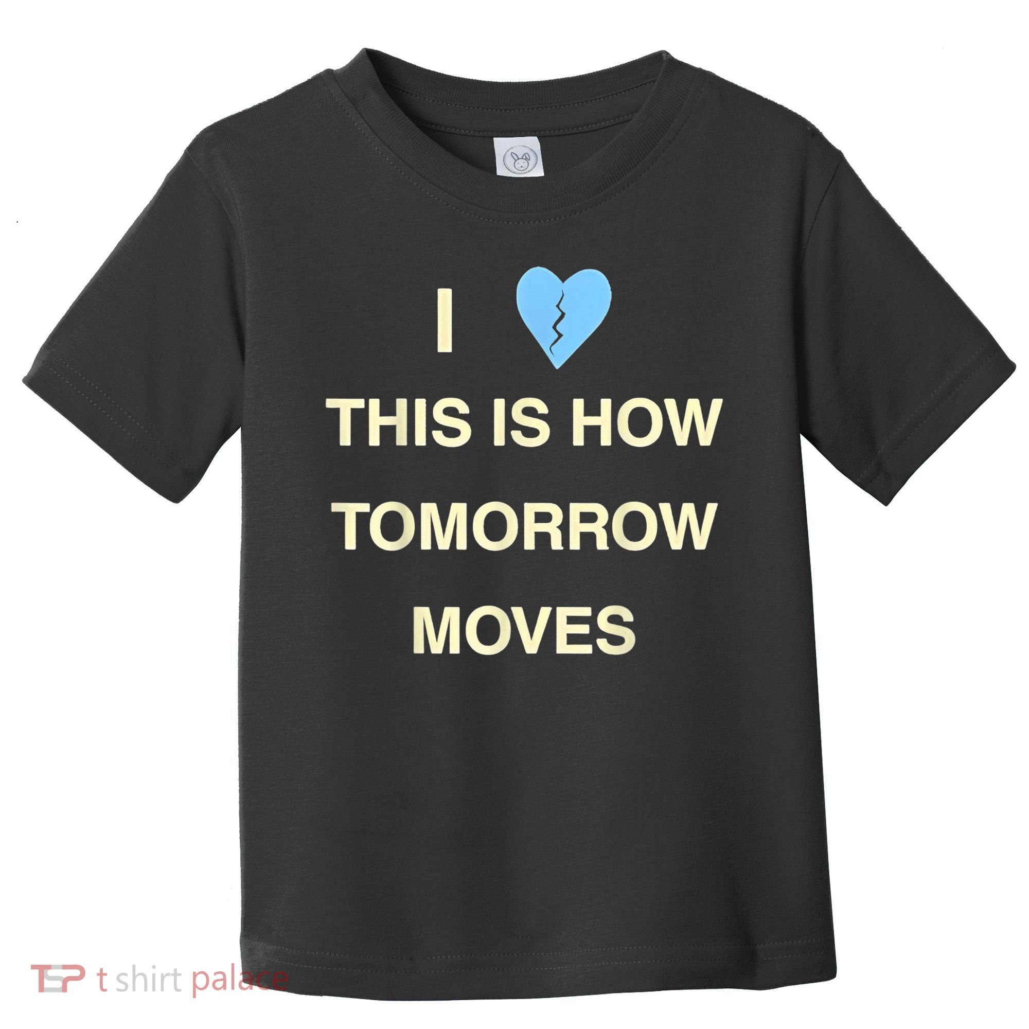 I Love This Is How Tomorrow Moves Toddler T-Shirt