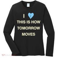 I Love This Is How Tomorrow Moves Women's Long Sleeve Shirt thumb 0