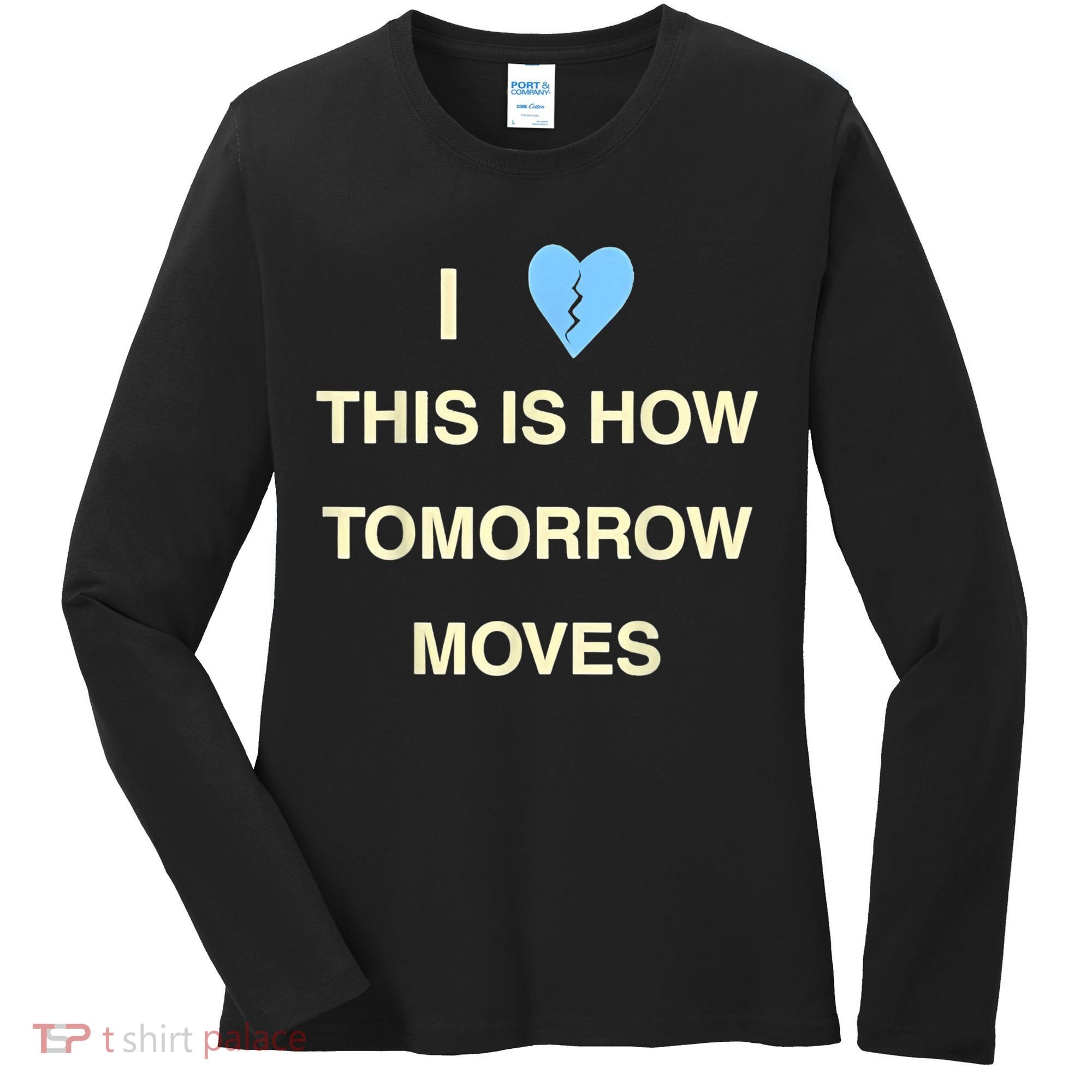 I Love This Is How Tomorrow Moves Women's Long Sleeve Shirt