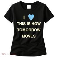 I Love This Is How Tomorrow Moves Women's T-Shirt thumb 0