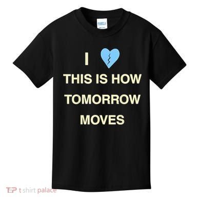 I Love This Is How Tomorrow Moves Kids T-Shirt