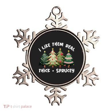 I Like Them Real Thick And Sprucey Christmas Tree Ornament