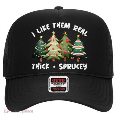 I Like Them Real Thick And Sprucey Christmas Tree Hat