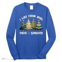 I Like Them Real Thick And Sprucey Christmas Tree Long Sleeve Shirt thumb 0