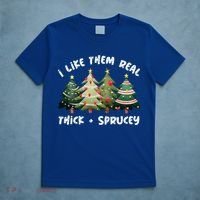 I Like Them Real Thick And Sprucey Christmas Tree T-Shirt thumb 5