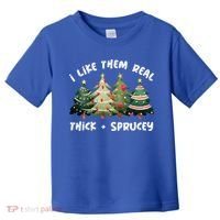 I Like Them Real Thick And Sprucey Christmas Tree Toddler T-Shirt thumb 0