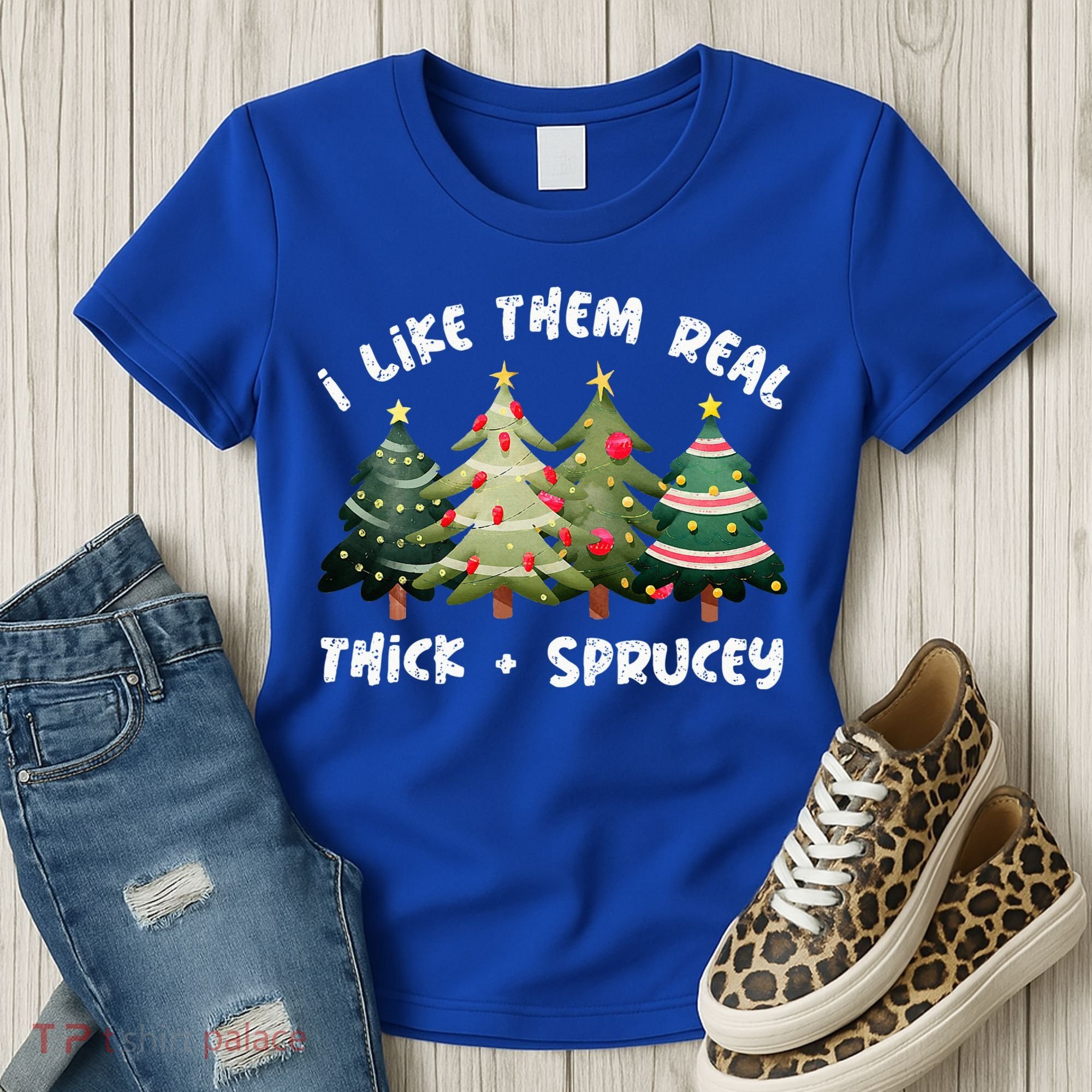 I Like Them Real Thick And Sprucey Christmas Tree Women's T-Shirt