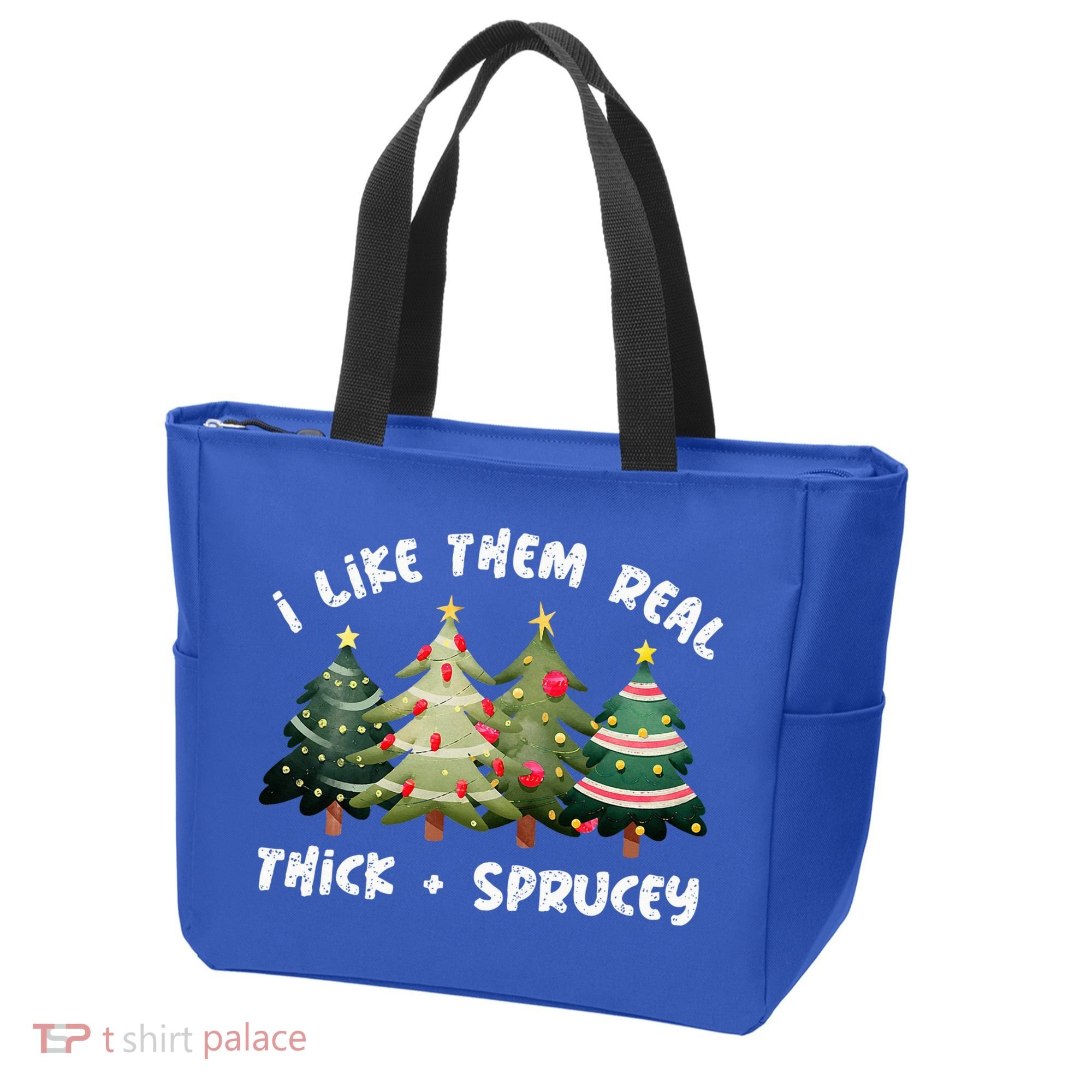 I Like Them Real Thick And Sprucey Christmas Tree Tote Bag