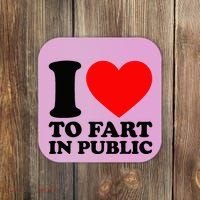 I Love To Fart In Public Coaster thumb 0
