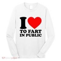 I Love To Fart In Public Long Sleeve Shirt thumb 0