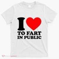I Love To Fart In Public T-Shirt thumb 0