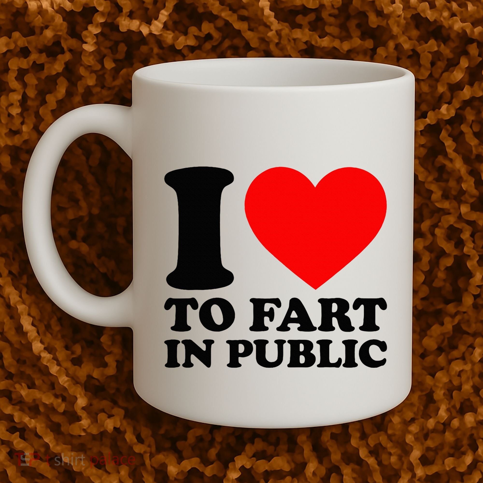 I Love To Fart In Public Coffee Mug