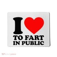 I Love To Fart In Public Mousepad thumb 0