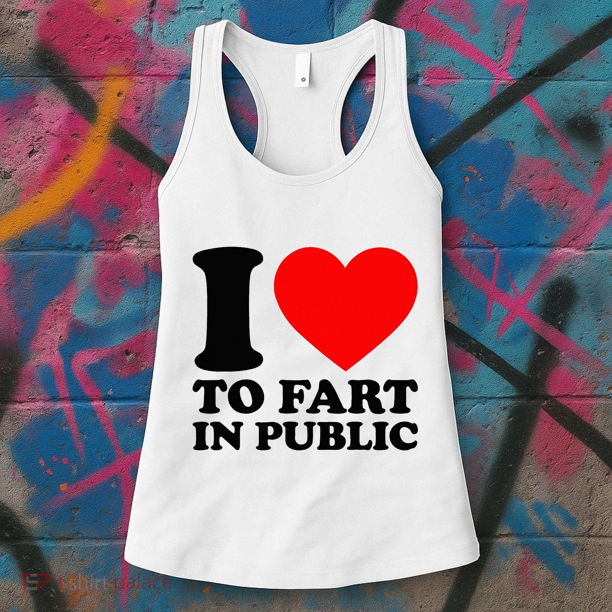 I Love To Fart In Public Women's Tank Top