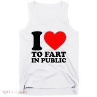 I Love To Fart In Public Tank Top thumb 0