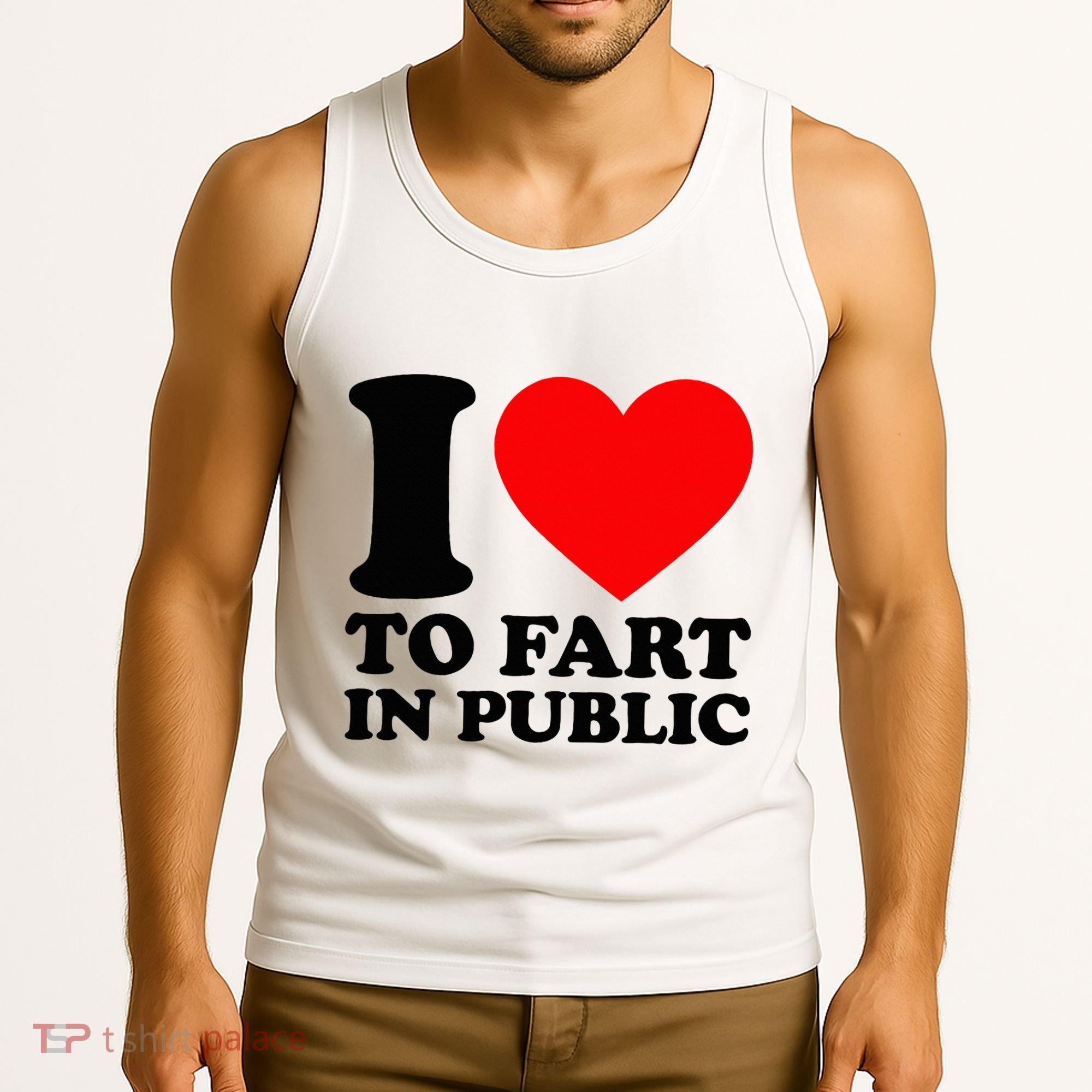 I Love To Fart In Public Tank Top